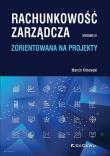 Rachunkowość zarządcza zorientowana na projekty. Autor: Klinowski Marcin. Dadada.pl Okładka książki Rachunkowość zarządcza zorientowana na projekty