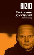Rzeź ptaków śpiewających i inne dramaty. Autor: Bizio Krzysztof. Dadada.pl Okładka książki Rzeź ptaków śpiewających i inne dramaty