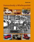 Samochody z Wielkopolski 1971-2020. Autor: Marek Kucia (red.). Dadada.pl Okładka książki Samochody z Wielkopolski 1971-2020