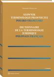 Słownik terminologii prawniczej Polsko-francuski. Autor: Machowska Aleksandra. Dadada.pl Okładka książki Słownik terminologii prawniczej Polsko-francuski