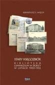 Okładka książki Stary Księgozbiór. Biblioteka Gimnazjum w Dębicy..