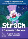 Strach i pogromca potworów (wyd. 2020). Autor: Wojciech Kołyszko, Jovanka Tomaszewska. Dadada.pl Okładka książki Strach i pogromca potworów (wyd. 2020)