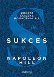 Sukces Odkryj ścieżkę bogacenia się. Autor: Napoleon Hill. Dadada.pl Okładka książki Sukces Odkryj ścieżkę bogacenia się