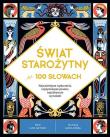 Świat starożytny w 100 słowach. Autor: Clive Gifford. Dadada.pl Okładka książki Świat starożytny w 100 słowach