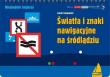 Światła i znaki nawigacyjne na śródlądziu (wyd. 2020). Autor: Czajewski Jacek. Dadada.pl Okładka książki Światła i znaki nawigacyjne na śródlądziu (wyd. 2020)