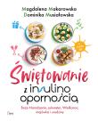Świętowanie z insulinoopornością. . Autor: Magdalena Makarowska, Musiałowska Dominika. Dadada.pl Okładka książki Świętowanie z insulinoopornością.