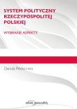 System polityczny Rzeczypospolitej Polskiej. Wybrane aspekty.. Autor: Plecka Danuta i inni. Dadada.pl Okładka książki System polityczny Rzeczypospolitej Polskiej. Wybrane aspekty.