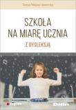 Okładka książki Szkoła na miarę ucznia z dysleksją