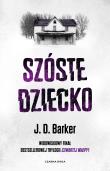 Szóste dziecko. Autor: Barker J.D., Agata Ostrowska. Dadada.pl Okładka książki Szóste dziecko