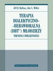 Terapia dialektyczno-behawioralna (DBT) młodzieży. Autor: Jill H. Rathus, Alec L. Miller. Dadada.pl Okładka książki Terapia dialektyczno-behawioralna (DBT) młodzieży