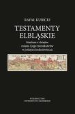 Okładka książki Testamenty elbląskie. Studium z dziejów miasta..