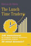 The Lunch Time Trader. Autor: Marcus de Maria. Dadada.pl Okładka książki The Lunch Time Trader