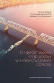 Okładka książki Transport wodny śródlądowy w zrównoważonym rozwoju