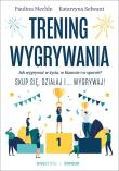 Trening wygrywania. Jak wygrywać w życiu. Autor: Paulina Mechło, Katarzyna Selwant. Dadada.pl Okładka książki Trening wygrywania. Jak wygrywać w życiu