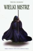 Trylogia czarnego maga T3 Wielki mistrz w.2011. Autor: Canavan Trudi. Dadada.pl Okładka książki Trylogia czarnego maga T3 Wielki mistrz w.2011