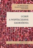 Uczeń a współczesne zagrożenia. Autor: Michał Drożdż, Grzesiak-Witek Danuta, Witek Paweł. Dadada.pl Okładka książki Uczeń a współczesne zagrożenia