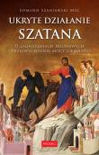 Ukryte działanie szatana. O zagrożeniach duchowych. Autor: Ks. Edmund Szaniawski. Dadada.pl Okładka książki Ukryte działanie szatana. O zagrożeniach duchowych