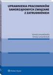 Uprawnienia pracowników samorządowych związane z zatrudnieniem. Autor: Lewandowska Kamila, Lewandowski Tomasz. Dadada.pl Okładka książki Uprawnienia pracowników samorządowych związane z zatrudnieniem