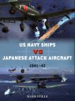 US Navy Ships vs Japanese Attack Aircraft 1941-42. Autor: Mark E. Stille. Dadada.pl Okładka książki US Navy Ships vs Japanese Attack Aircraft 1941-42