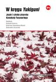 W kręgu Yukiguni. Język i sztuka pisarska Kawabaty Yasunariego. Autor: Opracowanie zbiorowe. Dadada.pl Okładka książki W kręgu Yukiguni. Język i sztuka pisarska Kawabaty Yasunariego