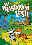 W Prastarym Lesie. Autor: Kalinowska Alicja. Dadada.pl Okładka książki W Prastarym Lesie