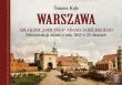 Warszawa. Szlakiem Gościńca Adama Jarzębskiego. Rekonstrukcja miasta z roku 1643 w 25 obrazach. Autor: Kuls Tomasz. Dadada.pl Okładka książki Warszawa. Szlakiem Gościńca Adama Jarzębskiego. Rekonstrukcja miasta z roku 1643 w 25 obrazach