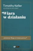 Wiara w działaniu. Autor: Keller Timothy. Dadada.pl Okładka książki Wiara w działaniu