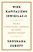 Okładka książki Wiek kapitalizmu inwigilacji. Walka o przyszłość ludzkości na nowej granicy władzy