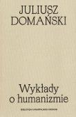 Wykłady o humanizmie. Biblioteka kwartalnika Kronos. Autor: Domański Juliusz. Dadada.pl Okładka książki Wykłady o humanizmie. Biblioteka kwartalnika Kronos