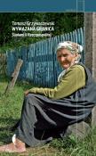 Wymazana granica. Śladami II Rzeczpospolitej. Autor: Grzywaczewski Tomasz. Dadada.pl Okładka książki Wymazana granica. Śladami II Rzeczpospolitej