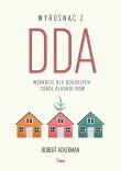 Wyrosnąć z DDA. Wsparcie dla dorosłych córek alkoholików. Autor: Ackerman Robert J.. Dadada.pl Okładka książki Wyrosnąć z DDA. Wsparcie dla dorosłych córek alkoholików