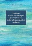 Założenia prawno-organizacyjne procesu rozwoju systemu bezpieczeństwa wodnego. Autor: Zalewski Tomasz, Sikora Mariusz. Dadada.pl Okładka książki Założenia prawno-organizacyjne procesu rozwoju systemu bezpieczeństwa wodnego