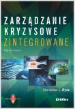 Zarządzanie kryzysowe zintegrowane. Autor: Rysz Stanisław J.. Dadada.pl Okładka książki Zarządzanie kryzysowe zintegrowane