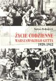 Okładka książki Życie codzienne warszawskiego getta 1939-1945