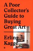 A Poor Collector's Guide to Buying Great Art.. Autor: Erling Kagge. Dadada.pl Okładka książki A Poor Collector's Guide to Buying Great Art.