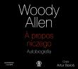 A propos niczego Autobiografia audio CD MP3. Autor: Woody Allen. Dadada.pl Okładka książki A propos niczego Autobiografia audio CD MP3