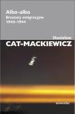 Albo-albo. Broszury emigracyjne 1943-1944. Autor: Stanisław Cat-Mackiewicz. Dadada.pl Okładka książki Albo-albo. Broszury emigracyjne 1943-1944