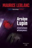 Arsene Lupin - dżentleman włamywacz. Autor: Leblanc Maurice. Dadada.pl Okładka książki Arsene Lupin - dżentleman włamywacz