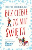 Bez ciebie to nie Święta.. Autor: Reekles Beth. Dadada.pl Okładka książki Bez ciebie to nie Święta.