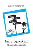 Okładka książki Bez drogowskazu. Akademickie rozdroża