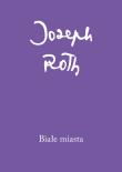 Białe miasta. Autor: Roth Joseph. Dadada.pl Okładka książki Białe miasta