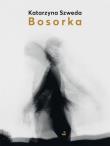 Bosorka. Autor: Katarzyna Szweda. Dadada.pl Okładka książki Bosorka