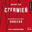 CD MP3 Czerwień. Kolory zła. Tom 1. Autor: Małgorzata Oliwia Sobczak. Dadada.pl Okładka książki CD MP3 Czerwień. Kolory zła. Tom 1