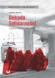 Okładka książki Dekada Solidarności Łódź w latach 1980-1989