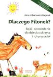 Dlaczego Filonek? Bajki i opowiadania dla dzieci z cukrzycą i ich przyjaciół. Autor: Urbanowicz-Bagniuk Anna. Dadada.pl Okładka książki Dlaczego Filonek? Bajki i opowiadania dla dzieci z cukrzycą i ich przyjaciół