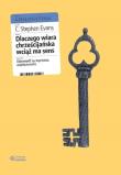 Dlaczego wiara chrześcijańska wciąż ma sens. Odpowiedź na wyzwania współczesności. Autor: C. Stephen Evans. Dadada.pl Okładka książki Dlaczego wiara chrześcijańska wciąż ma sens. Odpowiedź na wyzwania współczesności