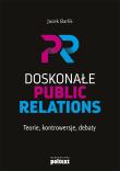 Doskonałe Public Relations. Teorie, kontrowersje, debaty. Autor: Jacek Barlik. Dadada.pl Okładka książki Doskonałe Public Relations. Teorie, kontrowersje, debaty