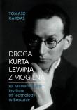 Droga Kurta Lewina z Mogilna. Autor: Tomasz Kardaś. Dadada.pl Okładka książki Droga Kurta Lewina z Mogilna