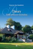 Dwory Polski północno-wschodniej. Autor: Samusikowie Katarzyna i Jerzy. Dadada.pl Okładka książki Dwory Polski północno-wschodniej