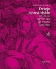 Dzieje Apostolskie. Katolicki Komentarz do Pisma Świętego. Autor: William S. Kurz. Dadada.pl Okładka książki Dzieje Apostolskie. Katolicki Komentarz do Pisma Świętego
